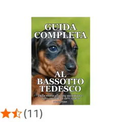 Un adorabile cucciolo di cane bassotto, protagonista di una guida completa.