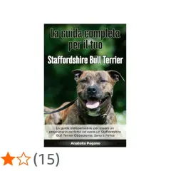 Un sorridente terrier Staffordshire Bull con la lingua fuori, copertina di un libro sulla guida completa per il tuo Staffordshire Bull Terrier.