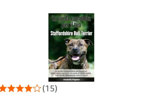 Un sorridente terrier Staffordshire Bull con la lingua fuori, copertina di un libro sulla guida completa per il tuo Staffordshire Bull Terrier.