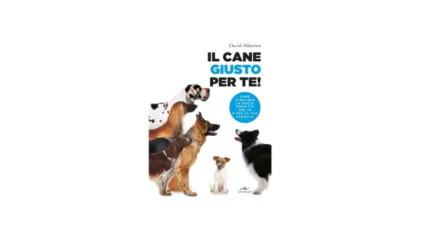 Copertina libro "Il cane giusto per te!" con diverse razze canine, per scoprire le migliori razze di cani adatte alla tua famiglia.