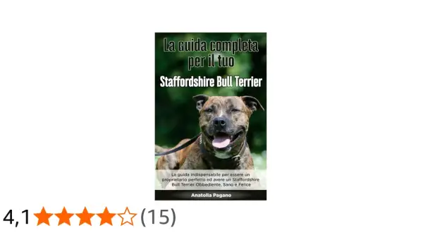 Un sorridente terrier Staffordshire Bull con la lingua fuori, copertina di un libro sulla guida completa per il tuo Staffordshire Bull Terrier.