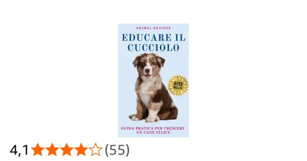 Guida pratica per imparare come addestrare un cucciolo e crescere un cane felice. Un bestseller per ogni proprietario.